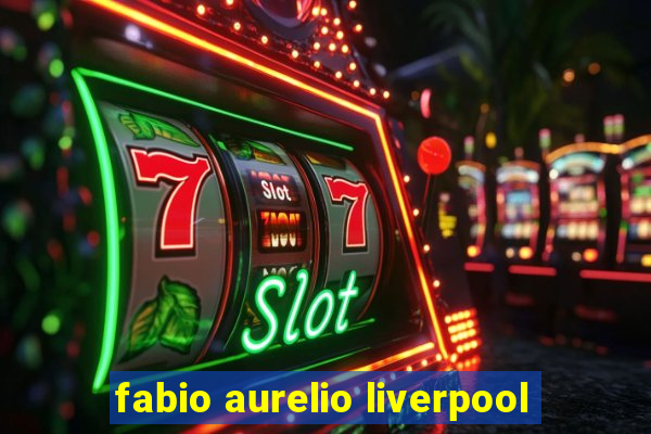 fabio aurelio liverpool